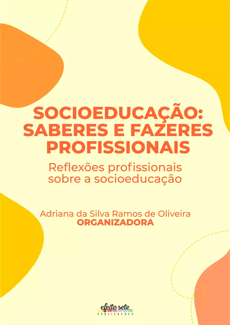 SOCIOEDUCAÇÃO: SABERES E FAZERES PROFISSIONAIS Reflexões profissionais sobre a socioeducação